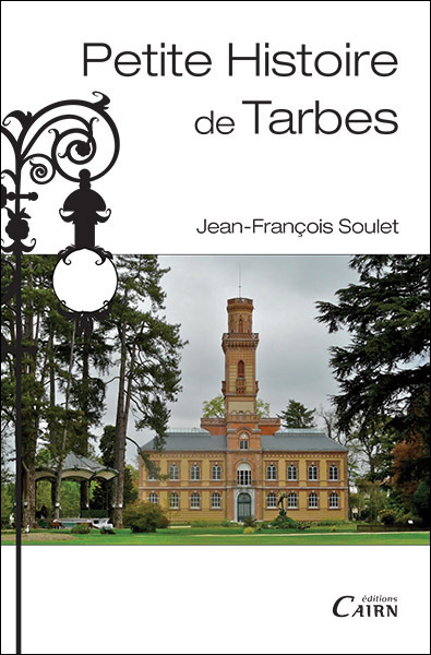 Petite histoire de Tarbes - Jean-François Soulet