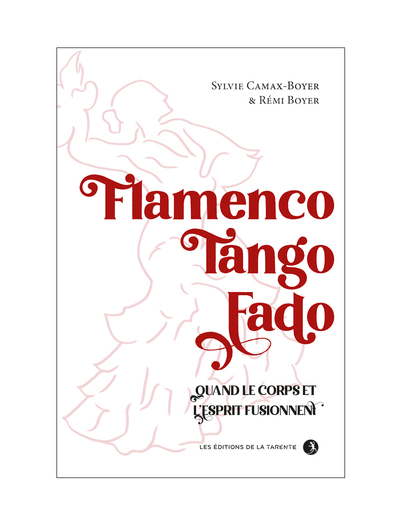 Flamengo - Tango - Fado, Quand Le Corps Et L'Esprit Fusionnent