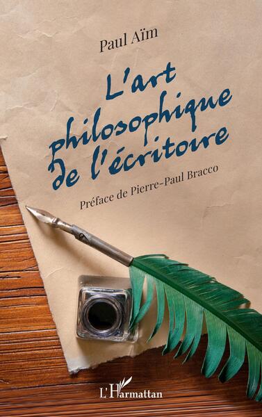 L'art philosophique de l'écritoire - Paul Aïm