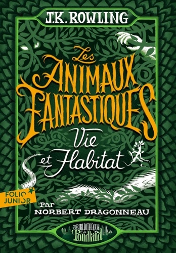 Les animaux fantastiques. Vie et habitat - J.K. Rowling