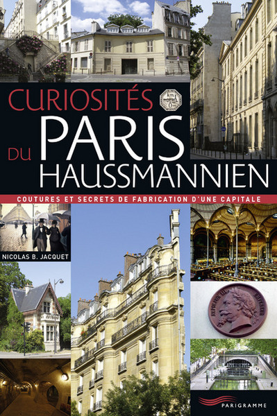 Curiosités du Paris haussmannien - Nicolas Jacquet