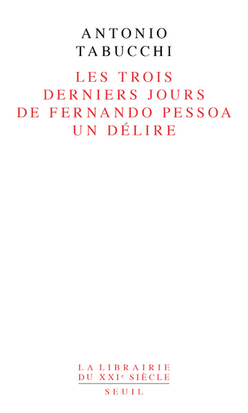 Les Trois Derniers Jours De Fernando Pessoa. Un Délire, Un Délire - Antonio Tabucchi