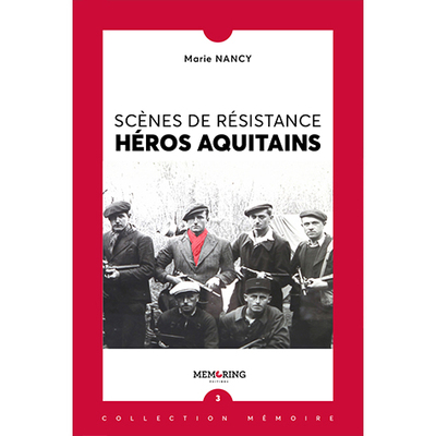 Scénes de Résistance , Heros Aquitains