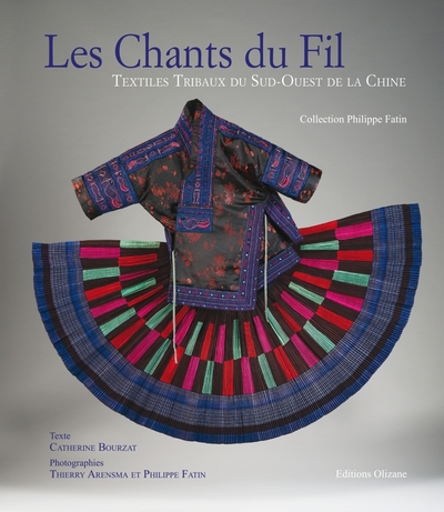 Les Chants Du Fil, Textiles Tribaux Du Sud-Ouest De La Chine : Collection Philippe Fatin