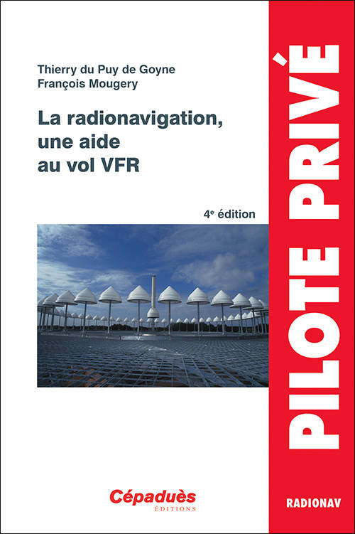 La Radionavigation, Une Aide Au Vol Vfr 4e Édition