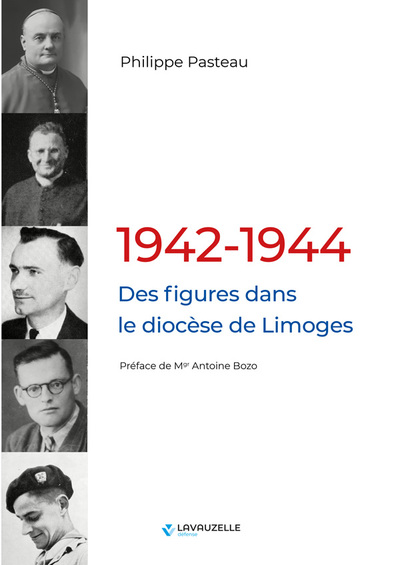 1942-1944, des figures dans le diocèse de Limoges - Philippe Pasteau