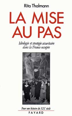 La Mise Au Pas, Idéologie Et Stratégie Sécuritaire Dans La France Occupée (1940-1944)