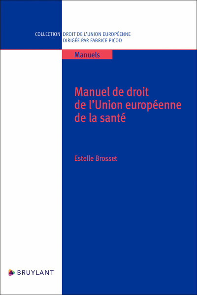 Manuel de droit de l'Union européenne de la santé - ESTELLE BROSSET