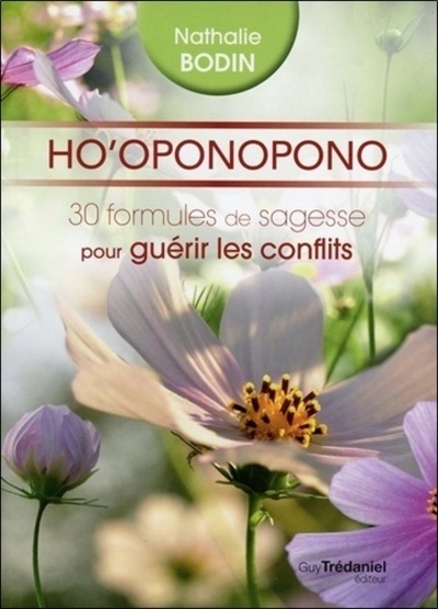 Ho'oponopono, 30 formules de sagesse pour guérir les conflits - Nathalie Bodin Lamboy