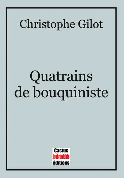 Quatrains de bouquiniste - Christophe  Gilot