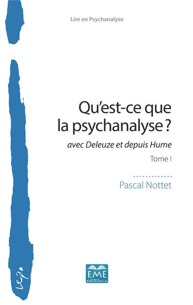 Qu'est-ce que la psychanalyse ? - Avec Deleuze et depuis Hume Volume 1