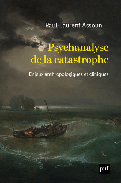 Psychanalyse de la catastrophe - Paul-Laurent Assoun