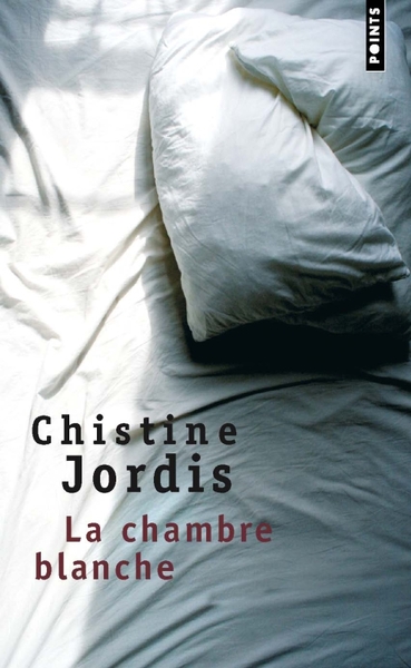 La Chambre Blanche, Roman - Christine Jordis