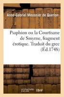 Psaphion ou la Courtisane de Smyrne, fragment érotique. Traduit du grec - Anne-Gabriel Meusnier de Querlon