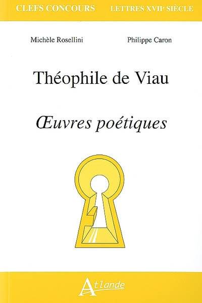 Théophile de Viau : Oeuvres poétiques - Michèle Rosellini