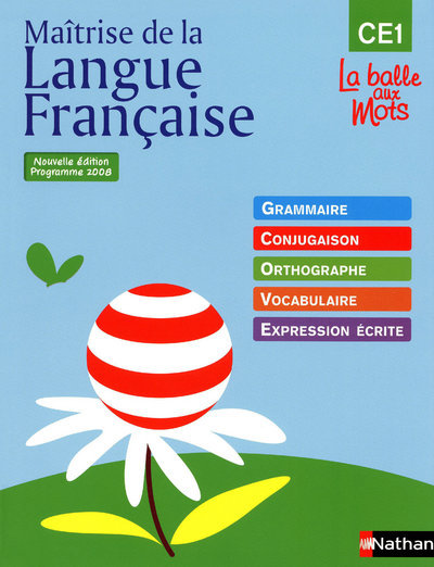 La Balle Aux Mots - Maitrise De La Langues - Manuel - Ce1, Grammaire, Conjugaison, Orthographe, Vocabulaire, Expression Écrite