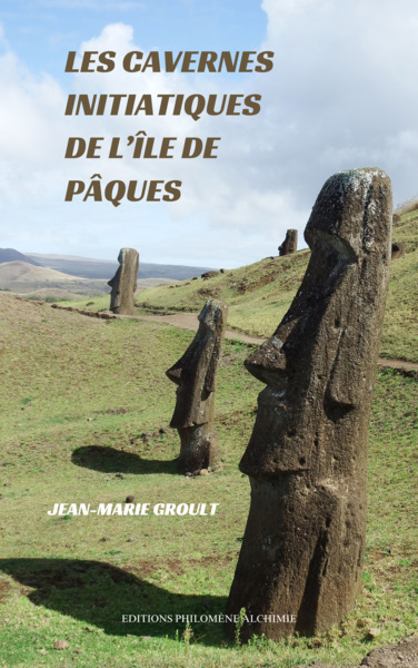 Les cavernes initiatiques de l'Île de Pâques - Jean-Marie Groult