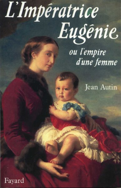 L'Impératrice Eugénie, Ou L'Empire D'Une Femme