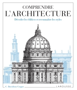 Comprendre L'Architecture / Décoder Les Édifices Et Reconnaître Tous Les Styles