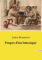 Propos d'un Intoxiqué - Jules Boissière