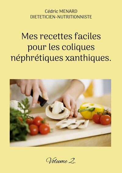 Mes recettes faciles pour les coliques néphrétiques xanthiques. - Cédric Ménard