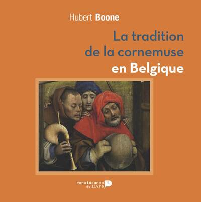 La tradition de la cornemuse en Belgique - Hubert  Boone