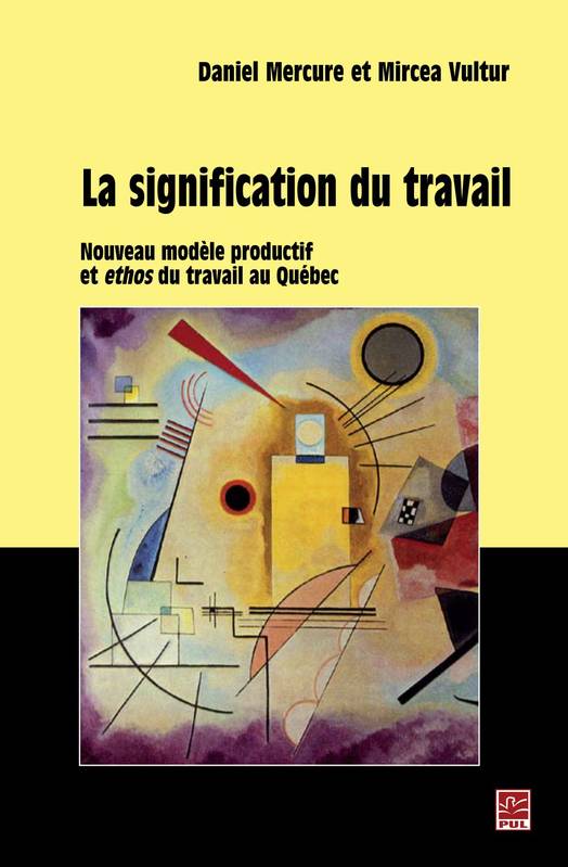 La signification du travail. Nouveau modèle productif et ethos du travail au Québec