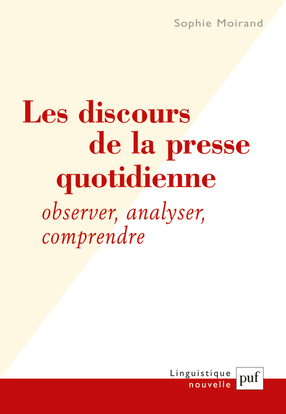 Les Discours De La Presse Quotidienne, Observer, Analyser, Comprendre - Sophie Moirand