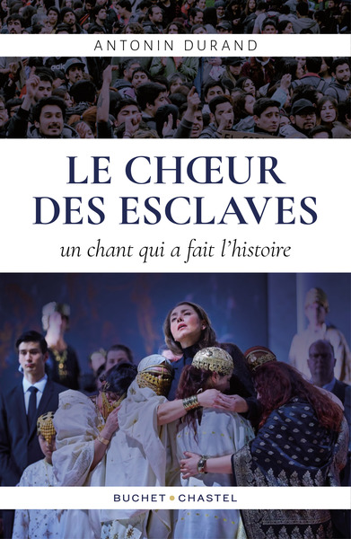 Le Choeur Des Esclaves, Quand Verdi Écrivait L'Histoire