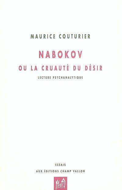 Nabokov ou la cruauté du désir  Lecture psychanalytique - Maurice Couturier