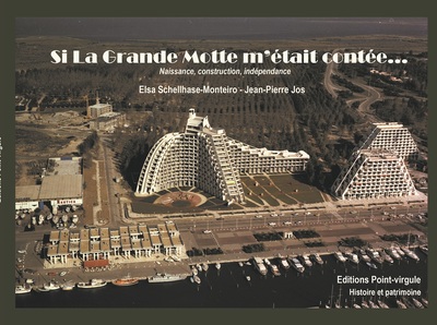 Si La Grande Motte m'était contée