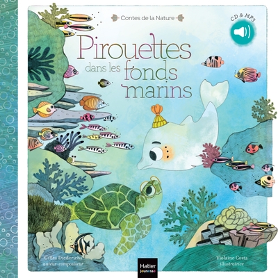 Contes De La Nature - Pirouettes Dans Les Fonds Marins (3/5 Ans) - Gilles Diederichs