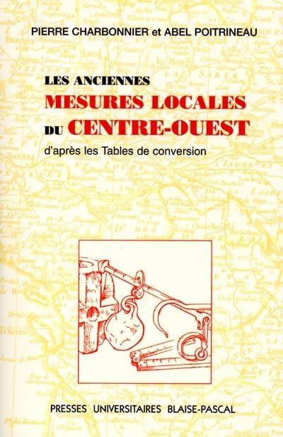 Les anciennes mesures locales du Centre-Ouest, d'après les tables de conversion