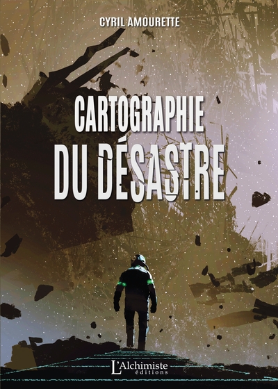 Cartographie du désastre (Recueil de nouvelles) - Cyril AMOURETTE