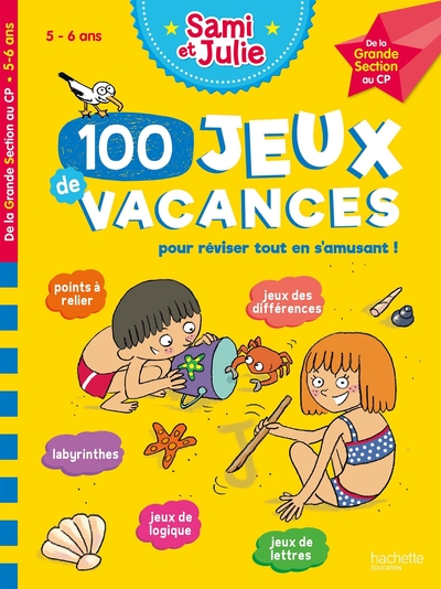 100 Jeux De Vacances - Sami Et Julie - De La Grande Section Au Cp - Cahier De Vacances 2024