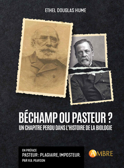 Béchamp Ou Pasteur ? Un Chapitre Perdu Dans L'Histoire De La Biologie