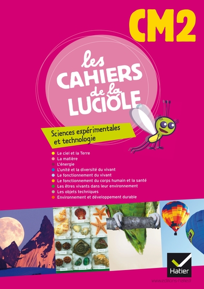 Les Cahiers de la Luciole Sciences expérimentales et technologie CM2 éd. 2012 - Cahier de l'élève