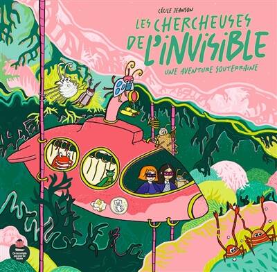 Les Chercheuses De L'Invisible, Une Aventure Souterraine