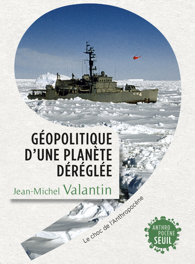 Géopolitique d'une planète déréglée - Jean-Michel Valantin