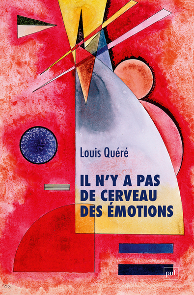 Il n'y a pas de cerveau des émotions - Louis Quéré