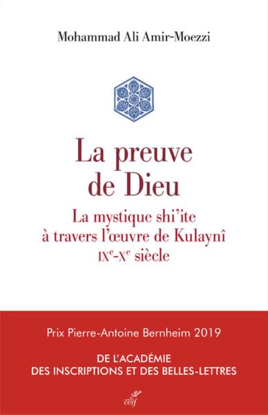 La Preuve De Dieu. La Mystique Shi'Ite A Travers L'Oeuvre De Kulayni