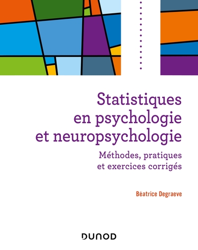 Statistiques en psychologie et neuropsychologie - Béatrice Degraeve