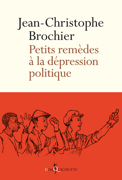 Petits Remèdes À La Dépression Politique - Jean-Christophe Brochier