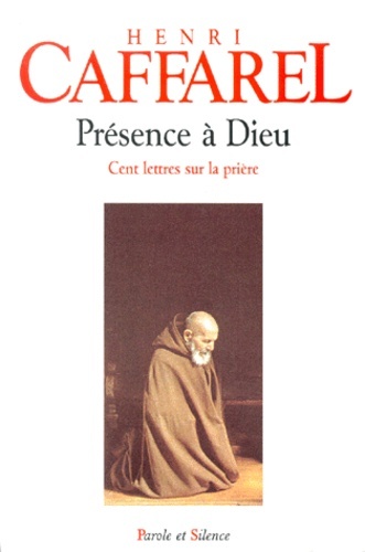 Presence a dieu cent lettres sur la priere