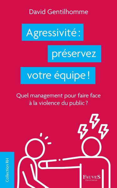 Agressivité : préservez votre équipe ! - David Gentilhomme