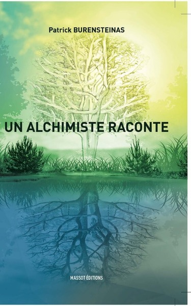 Un alchimiste raconte - Patrick Burensteinas