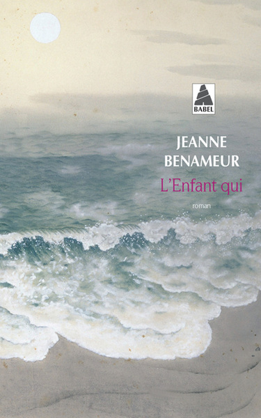 L'Enfant qui - Jeanne Benameur