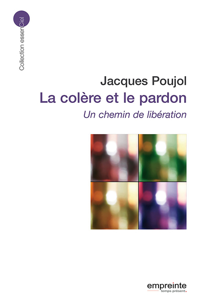 La Colère Et Le Pardon (Éd 2008), Un Chemin De Libération