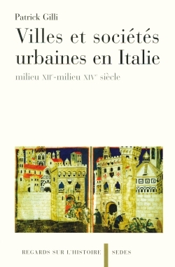 Villes et sociétés urbaines en Italie - milieu XIIe-milieu XIVe siècle