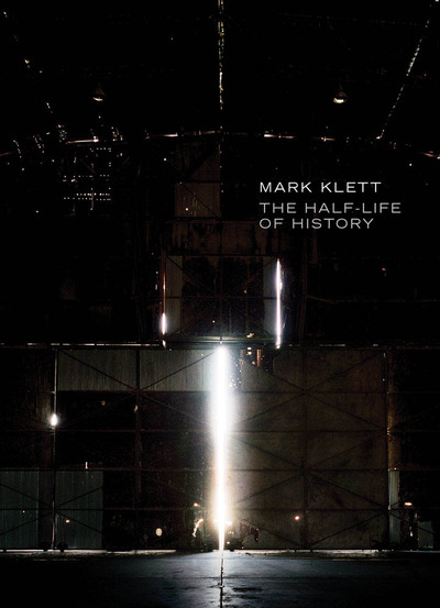 Mark Klett: The Half-Life of History /anglais - Klett Mark